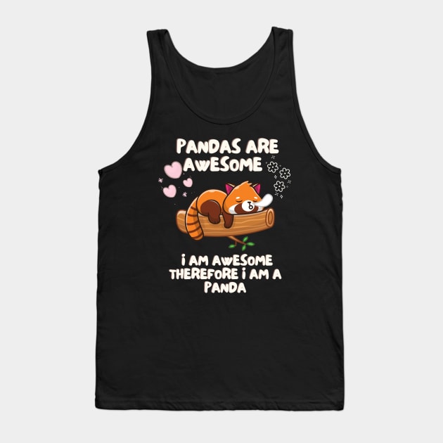 Pandas Are Awesome I Am Awesome Therefore I Am A Panda Tank Top by Grun illustration 
